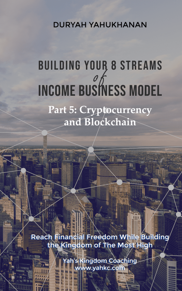 Building Your 8 Streams of Income Business Model Part 5: Cryptocurrency and Blockchain