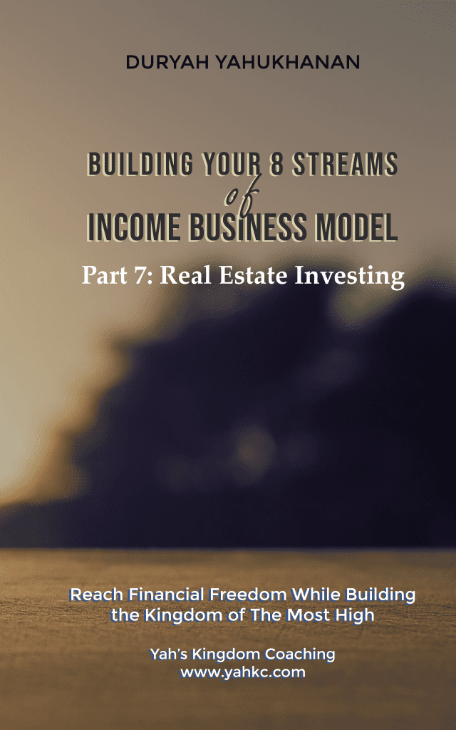 Building Your 8 Streams of Income Business Model Part 7: Real Estate Investing