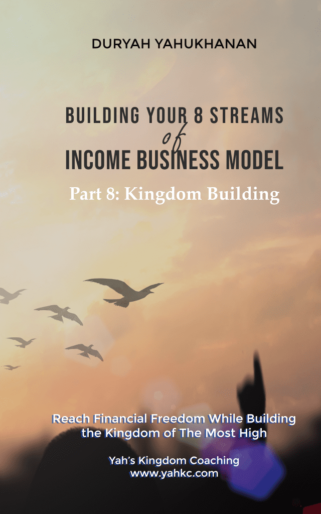 Building Your 8 Streams of Income Business Model Part 8: Kingdom Building